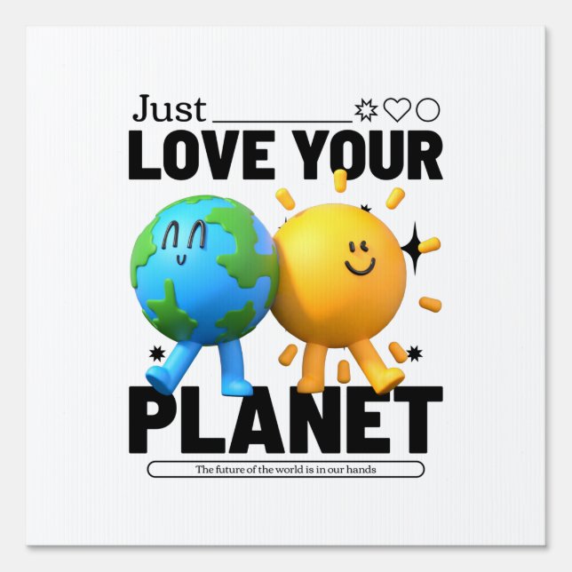 Just Love Your Planet Sign (Front)