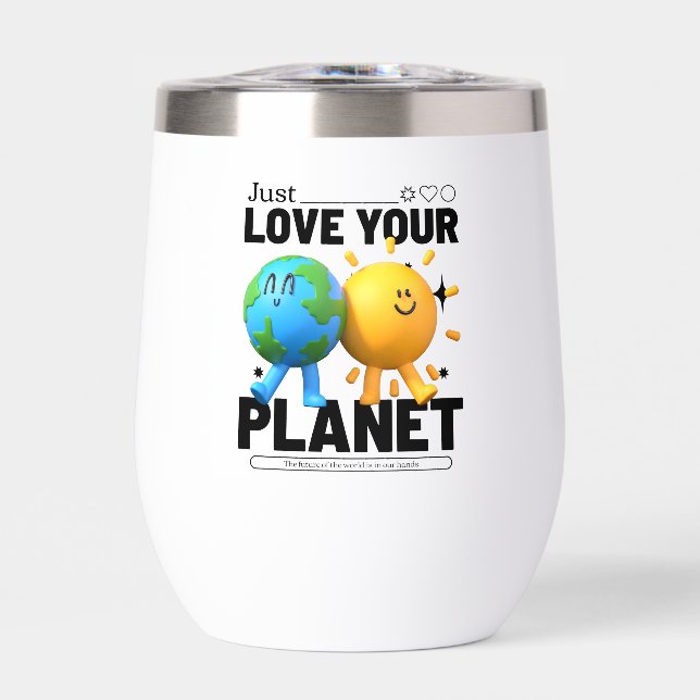 Just Love Your Planet Thermal Wine Tumbler (Front)