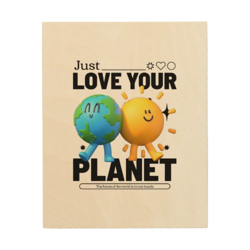 Just Love Your Planet Wood Wall Art