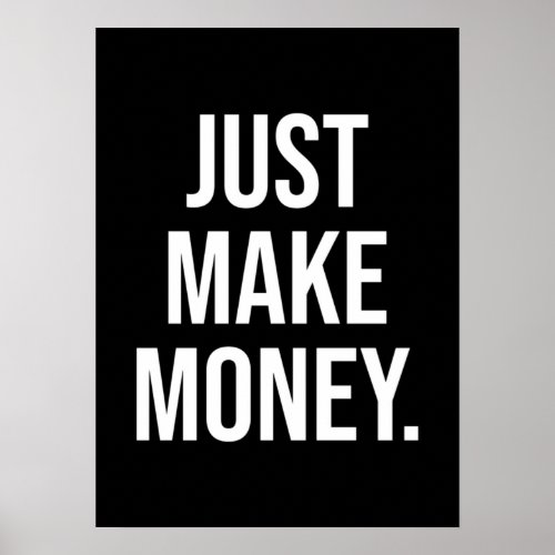 Just Make Money _ Entrepreneur Hustle Success Poster