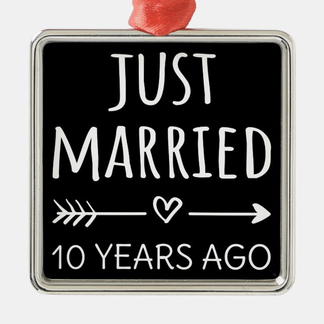 Just Married 10 Years Ago I Metal Ornament (Front)
