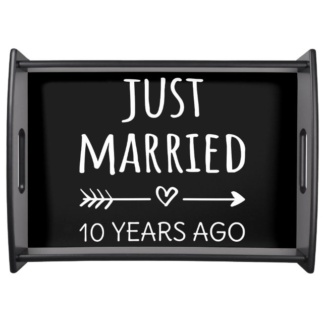 Just Married 10 Years Ago I Serving Tray (Front)