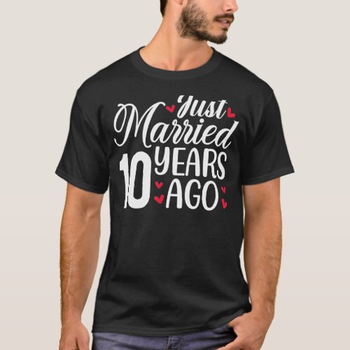 Just Married 10 Years Ago Matching 10th Wedding An T_Shirt