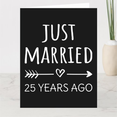 Just Married 25 Years Ago I Card