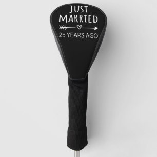 Just Married 25 Years Ago I Golf Head Cover