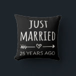 Just Married 25 Years Ago I Throw Pillow<br><div class="desc">Cute design, perfect for anyone who's been married for 25 years and to a wedding vow renewal ceremony. It makes a great matching outfit for couples! 'Just Married 25 Years Ago' quote for a couple who got married 25 years ago or a couple renewing wedding vows on their silver anniversary....</div>