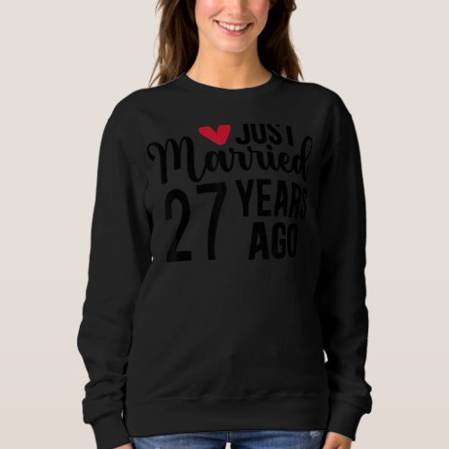Just Married 27 Years Ago Matching 27th Wedding An Sweatshirt