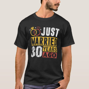Just Married 30 Years Ago 30th Wedding Anniversary T-Shirt