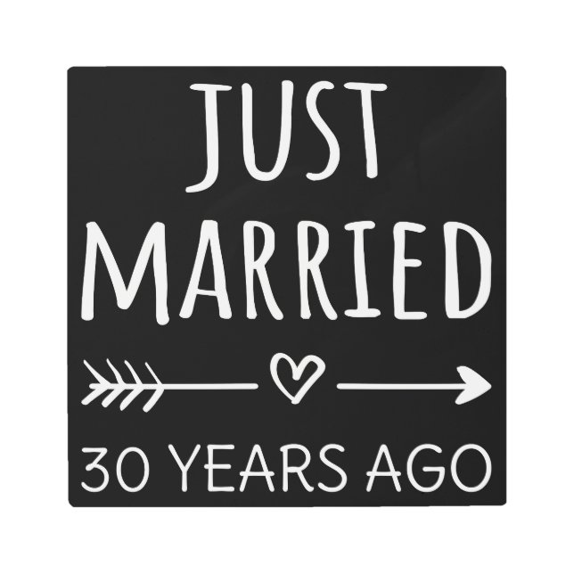 Just Married 30 Years Ago I Metal Print (Front)