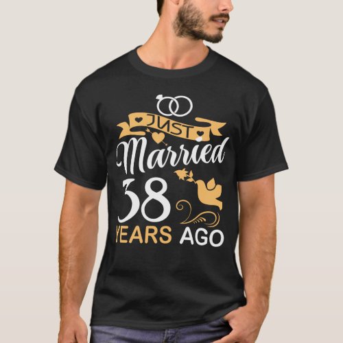 Just Married 38 Years Ago38th Wedding Anniversary T_Shirt