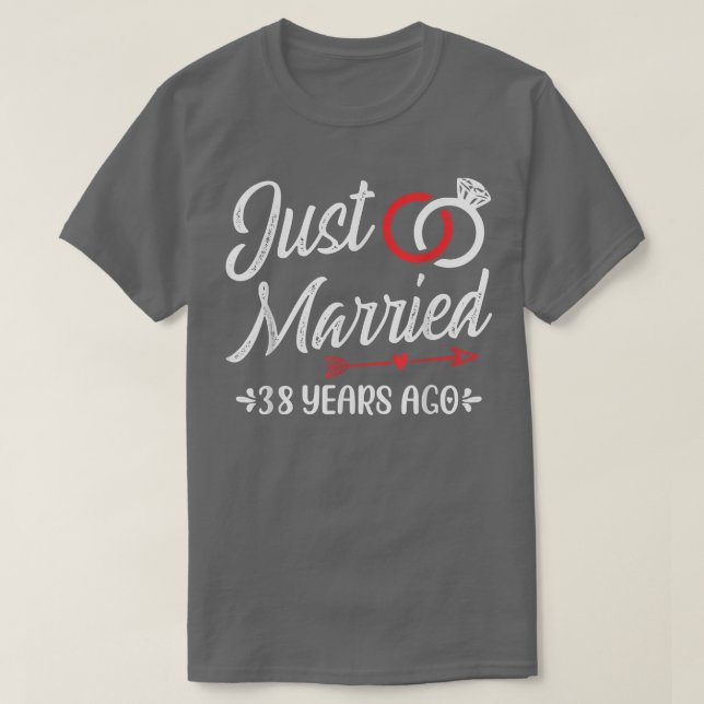 Just Married 38 Years Ago, Happy 38th Wedding Anni T-Shirt (Design Front)