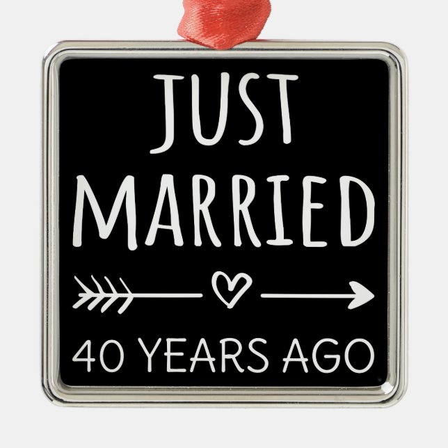  Just Married 40 Years Ago I Metal Ornament (Front)