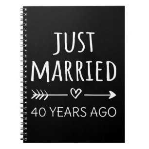 Just Married 40 Years Ago I Notebook