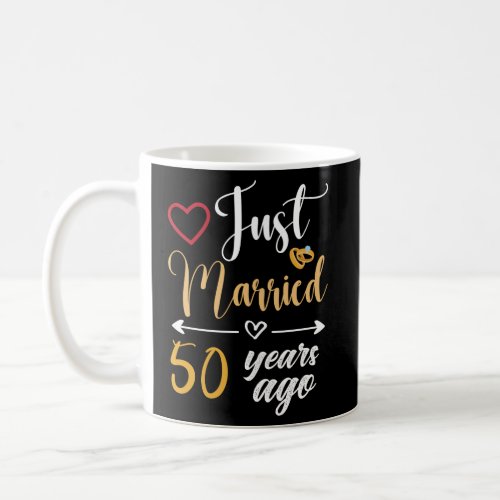 Just Married 50 Years Ago 50Th Wedding Anniversary Coffee Mug