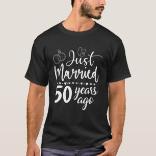 Just Married 50 Years Ago Anniversary For Couples T-Shirt