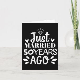 Just Married 50 Years Ago Funny 50th Wedding Anniv Card