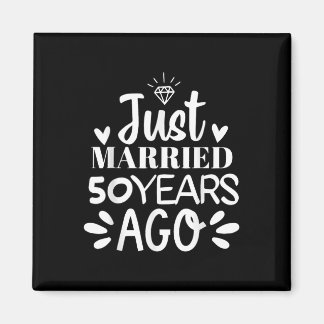 Just Married 50 Years Ago Funny 50th Wedding Anniv Magnet