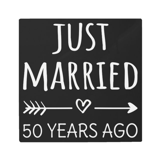 Just Married 50 Years Ago I Metal Print (Front)