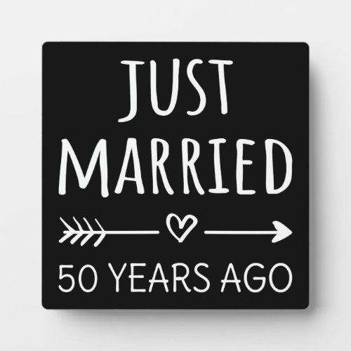 Just Married 50 Years Ago I Plaque