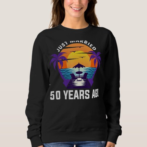 Just Married 50 Years Ago Matching 50th Wedding An Sweatshirt