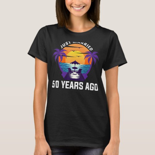 Just Married 50 Years Ago Matching 50th Wedding An T_Shirt
