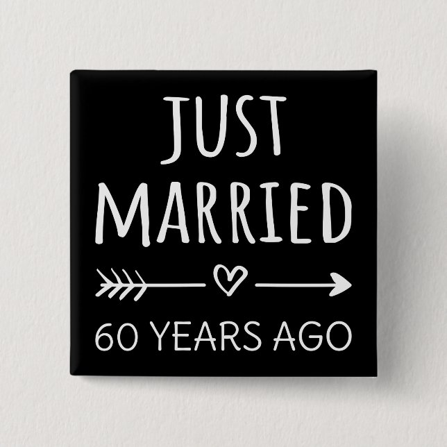  Just Married 60 Years Ago I Button (Front)