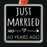 Just Married 60 Years Ago I Metal Ornament<br><div class="desc">Cute design, perfect for anyone who's been married for 60 years and to a wedding vow renewal ceremony. It makes a great matching outfit for couples! 'Just Married 60 Years Ago' quote for a couple who got married 60 years ago or a couple renewing wedding vows on their wedding anniversary....</div>