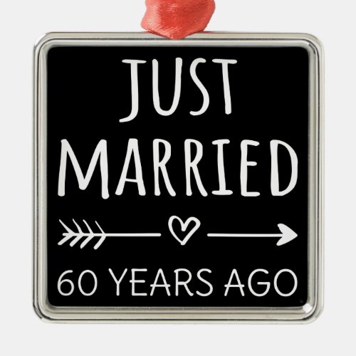  Just Married 60 Years Ago I Metal Ornament