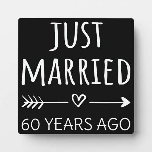  Just Married 60 Years Ago I Plaque