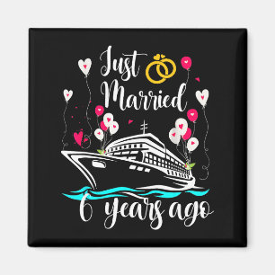 Just Married 6 Years Ago 6th Anniversary Cruise Tr Magnet
