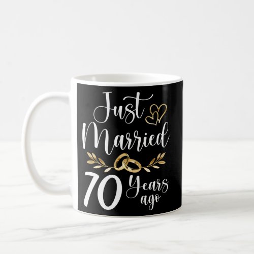Just Married 70Th Married 70 Years Ago Wedding Ann Coffee Mug