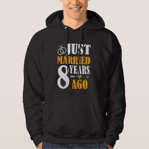 Just Married 8 Years Ago 8th Wedding Anniversary Hoodie