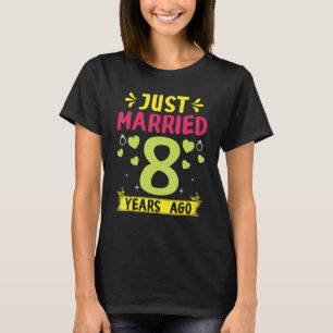 Just Married 8 Years Ago 8th Wedding Anniversary T-Shirt