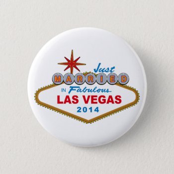 Just Married In Fabulous Las Vegas 2014 (sign) Button by LushLaundry at Zazzle