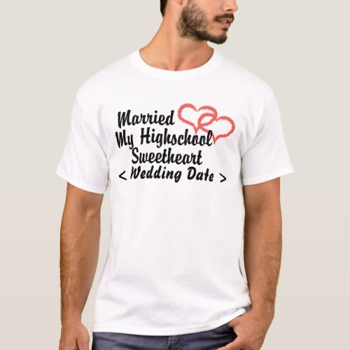 Just Married My Highschool Sweetheart Date T_Shirt