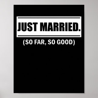 Just Married So Far So Good Newlywed Bride Couples Poster