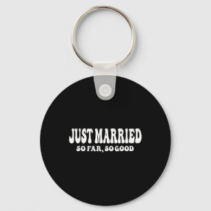 Just Married So Far So Good Wedding Bride Groom Co Keychain