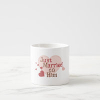 Just Married to Him Espresso Cup