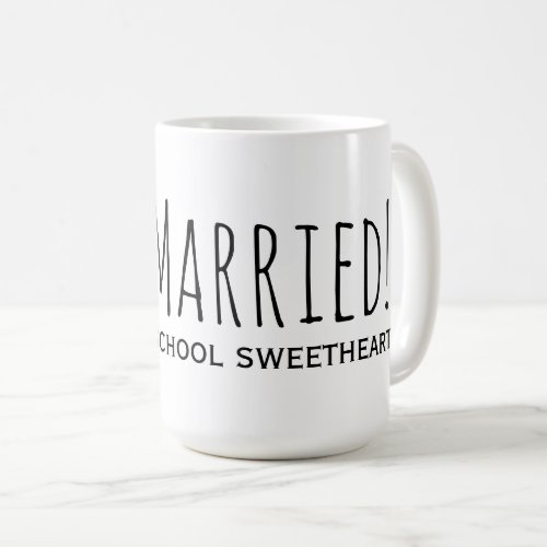 Just Married to my Highschool Sweetheart Coffee Mug