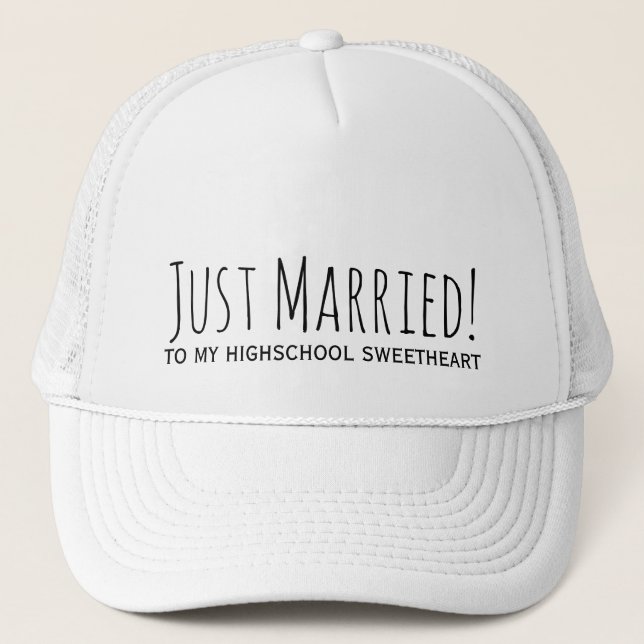 Just Married to my Highschool Sweetheart Trucker Hat (Front)