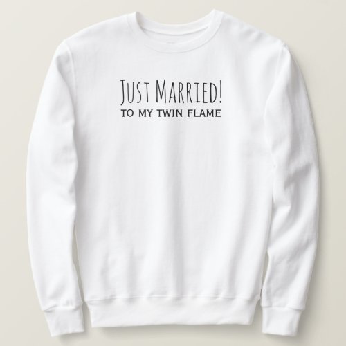 Just Married to my Twin Flame Romantic Honeymoon Sweatshirt