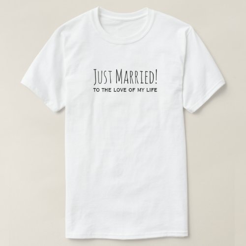 Just Married to the Love of My Life Romantic T_Shirt