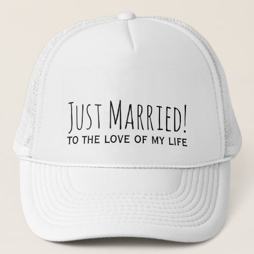 Just Married to the Love of My Life Romantic Trucker Hat