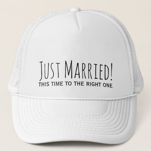 Just Married to The Right One Second Marriage Trucker Hat