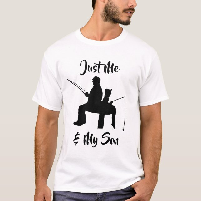 Just Me and My Son Fishing T-Shirt (Front)