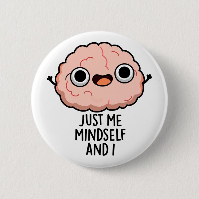 Just Me Mindself And I Funny Brain Pun  Button (Front)