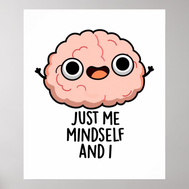 Just Me Mindself And I Funny Brain Pun  Poster (Front)