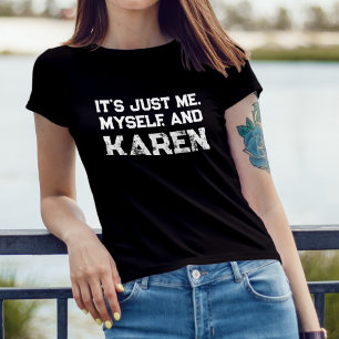 just me myself and karen introvert funny quote T-Shirt