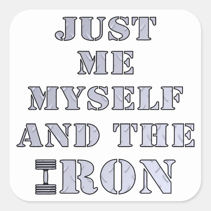 Just Me Myself And The Iron Weightlifting Square Stickers