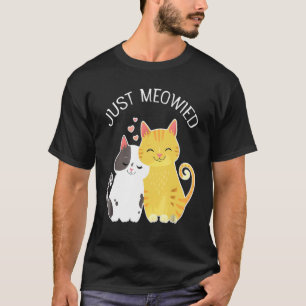 Just Meowied Just Married Cute Ca For Newlyweds T-Shirt